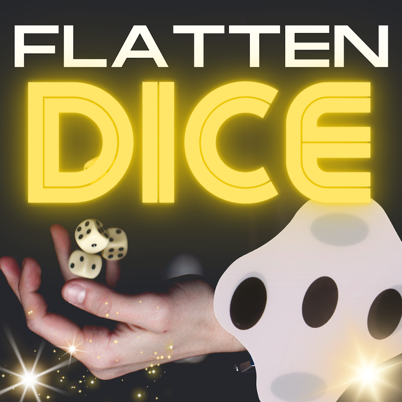 FLATTEN DICE TRICK